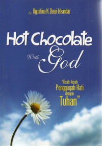 Image of Hot Chocolate With God ; kisah-kisah penggugah hati dengan Tuhan